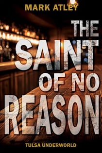 The Saint of No Reason - Tulsa Underworld, #7