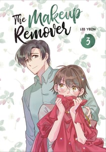 The Makeup Remover: Volume 3 - A funny, romantic, slice-of-life comic, for fans of Lore Olympus and True Beauty