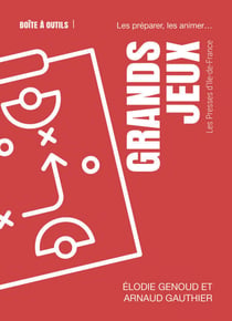 Grands jeux - Les préparer, les animer