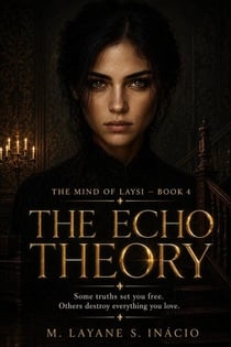 The Echo Theory - The Mind of Laysi, #4