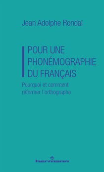 Pour une phonémographie du français - Pourquoi et comment réformer l'orthographe