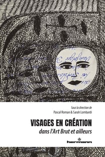 Visages en création - dans l'Art Brut et ailleurs