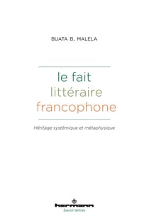 Le fait littéraire francophone - Héritages systémique et métaphysique