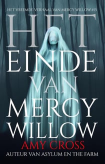 Het einde van Mercy Willow - Het Vreemde Verhaal van Mercy Willow, #13