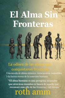 El Alma Sin Fronteras. La odisea de las almas que conquistaron fronteras