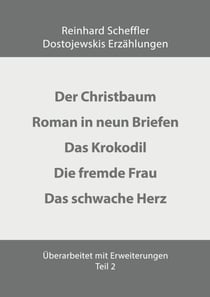 Dostojewskis Erzählungen Teil 2 - D.h. Der Mann, Roman in vierundzwanzig Briefen, das Krokodil, Junge Damen-ältere Herren, Psyche