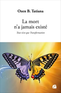 La mort n'a jamais existé - Tout n’est que Transformation