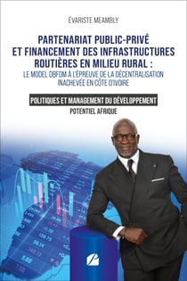 Partenariat public-privé et financement des infrastructures routières en milieu rural : - Le modèle DBFOM à l'épreuve de la décentralisation inachevée en Côte d’Ivoire
