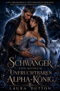 Schwanger mit meinem Unfruchtbarer Alpha-König - Ein Wolfswandler, der mit einem Schicksalsgefährten zusammen ist Paranormale Romanze, #1