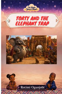 Torty and the Elephant Trap - The Magic Story Cloud, #30
