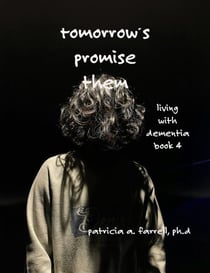 Tomorrow's Promise - Living With Dementia, #4