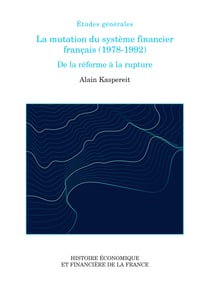 La mutation du système financier français (1978-1992) - De la réforme à la rupture