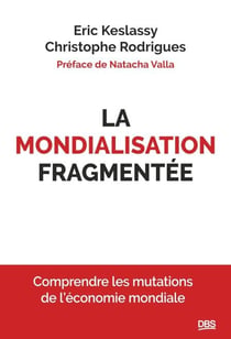 La mondialisation fragmentée - Comprendre les mutations de l’économie mondiale