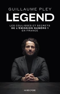 Legend : Les coulisses et secrets de l’émission numéro 1 en France