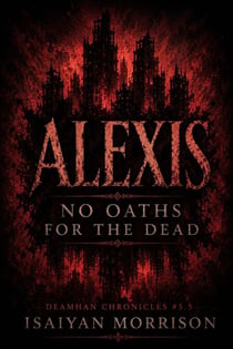 Alexis. No Oaths for The Dead - Deamhan Chronicles, #5.5
