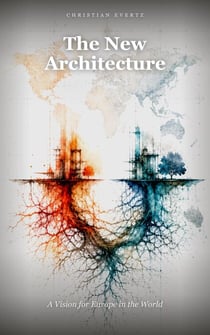 The New Architecture: A Vision for Europe in the World