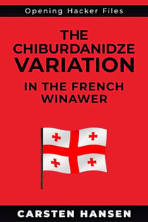 The Chiburdanidze Variation of the French Winawer - Opening Hacker Files