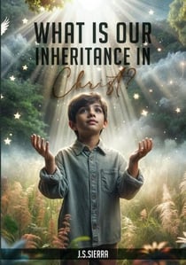 What Is Our Inheritance In Christ