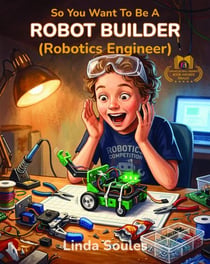 So You Want To Be A Robot Builder (Robotics Engineer) - So You Want To Be A..., #11