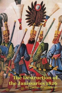 The Destruction of the Janissaries 1826