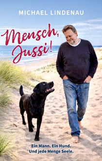 Mensch, Jussi! Ein Mann. Ein Hund. Und jede Menge Seele.