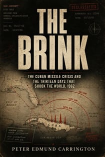 THE BRINK - The Cuban Missile Crisis and the Thirteen Days That Shook the World, 1962