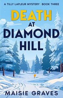 Death at Diamond Hill - A Tilly Lafleur Mystery, #3