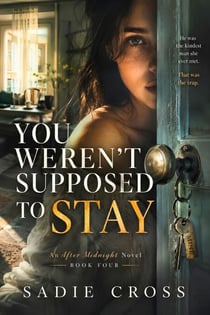 You Weren't Supposed to Stay - An After Midnight Novel, #4