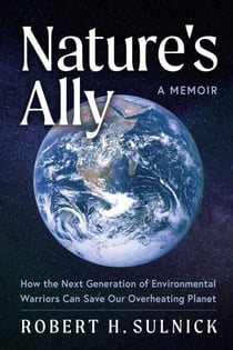 Nature's Ally - How the Next Generation of Environmental Warriors Can Save Our Overheating Planet