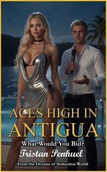 Aces High in Antigua - Oceans of Seduction and Intrigue