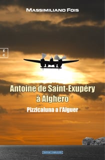 Antoine de Saint-Exupéry à Alghero - Pizzicaluna a l’Alguer