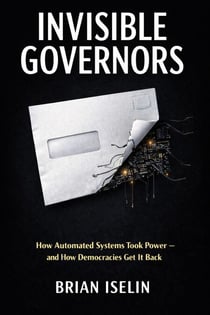 Invisible Governors: How Automated Systems Took Power — and How We Take It Back