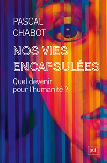 Nos vies encapsulées : Quel devenir pour l'humanité ?