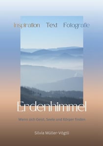 Erdenhimmel - Wenn sich Geist, Seele und Körper finden