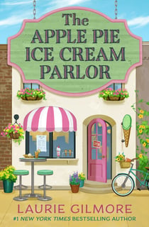 The Apple Pie Ice Cream Parlor - A Dream Harbor Novella