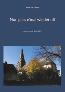Nun pass e'mal wieder uff - Menschen wie du und ich