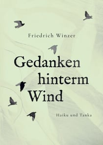 Gedanken hinterm Wind - Haiku und Tanka