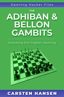 The Adhiban & Bellon Gambits: Attacking the English Opening - Opening Hacker Files, #13
