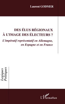Des élus régionaux à l'image des électeurs ? - L'impératif représentatif en Allemagne, en Espagne et en France