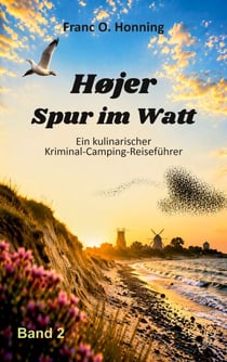 Højer - Spur im Watt - Ein kulinarischer Kriminal-Camping-Reiseführer