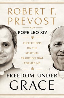 Freedom Under Grace - Reflections on the Spiritual Tradition That Formed Me