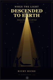When the Light Descended to Earth: Human Encounters with God - The Damascus Pattern Series, #1