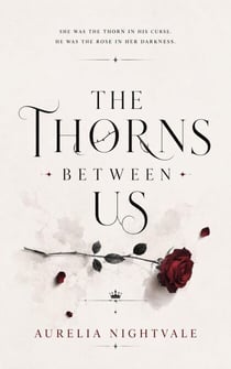The Thorns Between Us