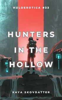 Hunters in the Hollow - Hulderotica, #33