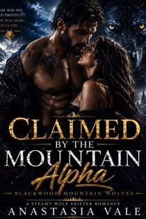 Claimed by the Mountain Alpha - Blackwood Mountain Wolves, #1