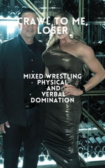 Crawl to Me, Loser Mixed Wrestling Physical and Verbal Domination