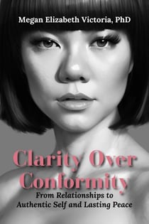 Clarity Over Conformity: From Relationships to Authentic Self and Lasting Peace