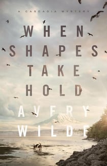 When Shapes Take Hold - Cascadia Mysteries, #1