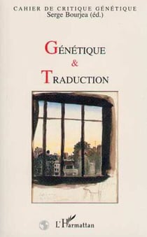 Génétique et traduction - Cahier de critique génétique