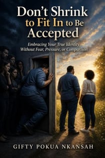 Don’t Shrink to Fit In to Be Accepted
